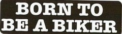 Motorcycle Sticker for Helmets or toolbox #787 Born to be a biker