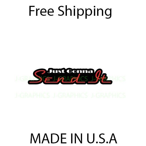 Just Gonna Send It Vinyl Decal Sticker Lowered Slammed Dropped Bagged Stance JDM