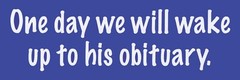 ONE DAY OBITUARY – BUMPER STICKER WHITE LETTERS ON ROYAL BLUE VINYL POLITICAL