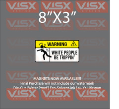 Warning white be tripping MAGNET Bumper Sticker funny JDM explicit tailgater