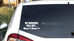 MY MIRRORS PULL OUT But I Don’t VINYL DECAL STICKER Truck Super DUTY 1500 2500