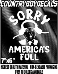SORRY AMERICA’S FULL Trump 7″ Vinyl Decal Sticker Clark Truck Car Merica USA