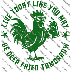 Chicken, Live Today Like,Deep Fried,Hen,Chicks, Fowl, Poultry Farm,Vinyl Decal