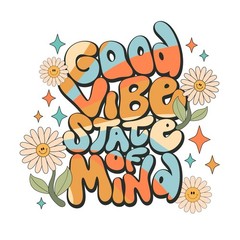 Motivational Sticker (3 Inch) Good Vibes State Of Mind Retro Flowers Stars !