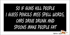 So if Guns Kill People, Pencils Miss Spell Words, Cars, Spoons Bumper Sticker