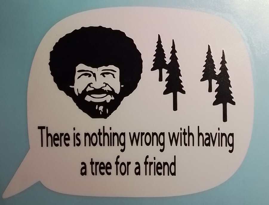 B. Ross style parody Quotes sticker -Joy Of, Painter, Tree Friends 6×5!