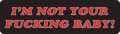 I’m Not Your F**king Baby Motorcycle Helmet Sticker B