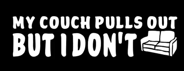 My couch pulls out but i don’t sticker Funny JDM Drift Honda car truck window