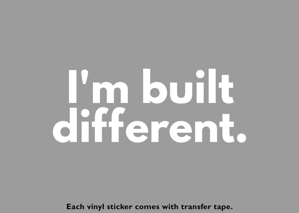 I’m built different. Motivational Vinyl Stickers
