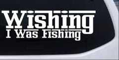 Wishing I Was Fishing Vinyl Car or Truck Window Decal Sticker White 10X3.3