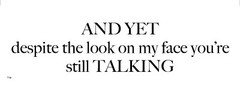 And Yet – You’re still Talking – funny T198 3×9 vinyl bumper sticker