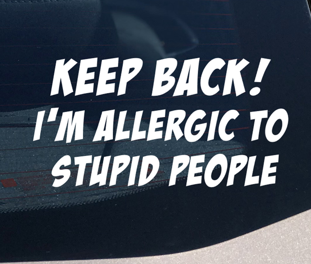 Back off I’m allergic to Stupid Sticker Fun Gift Bumper Car Window Decal Work