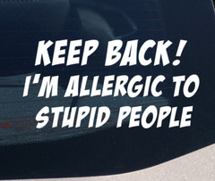 Back off I’m allergic to Stupid Sticker Fun Gift Bumper Car Window Decal Work