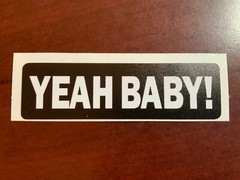 Motorcycle Sticker for Helmets or toolbox #2,521 Yeah Baby!