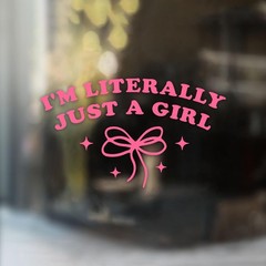 I’m Literally Just a Girl Car Decal Pink Bow Cute Positive 8 Inch, Multi
