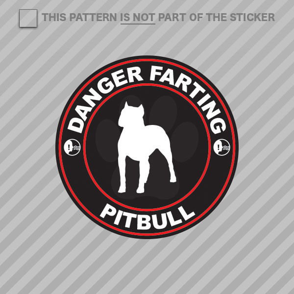 Danger Farting Pitbull Sticker Self Adhesive Vinyl dog canine pet