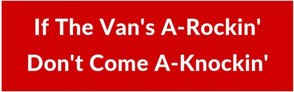 If the Van’s A-Rockin’ Don’t Come A-Knockin’ Bumper Sticker Decal Cars Window