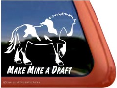 Make Mine a Draft | High Quality Vinyl Spotted Draft Horse Window Decal Sticker