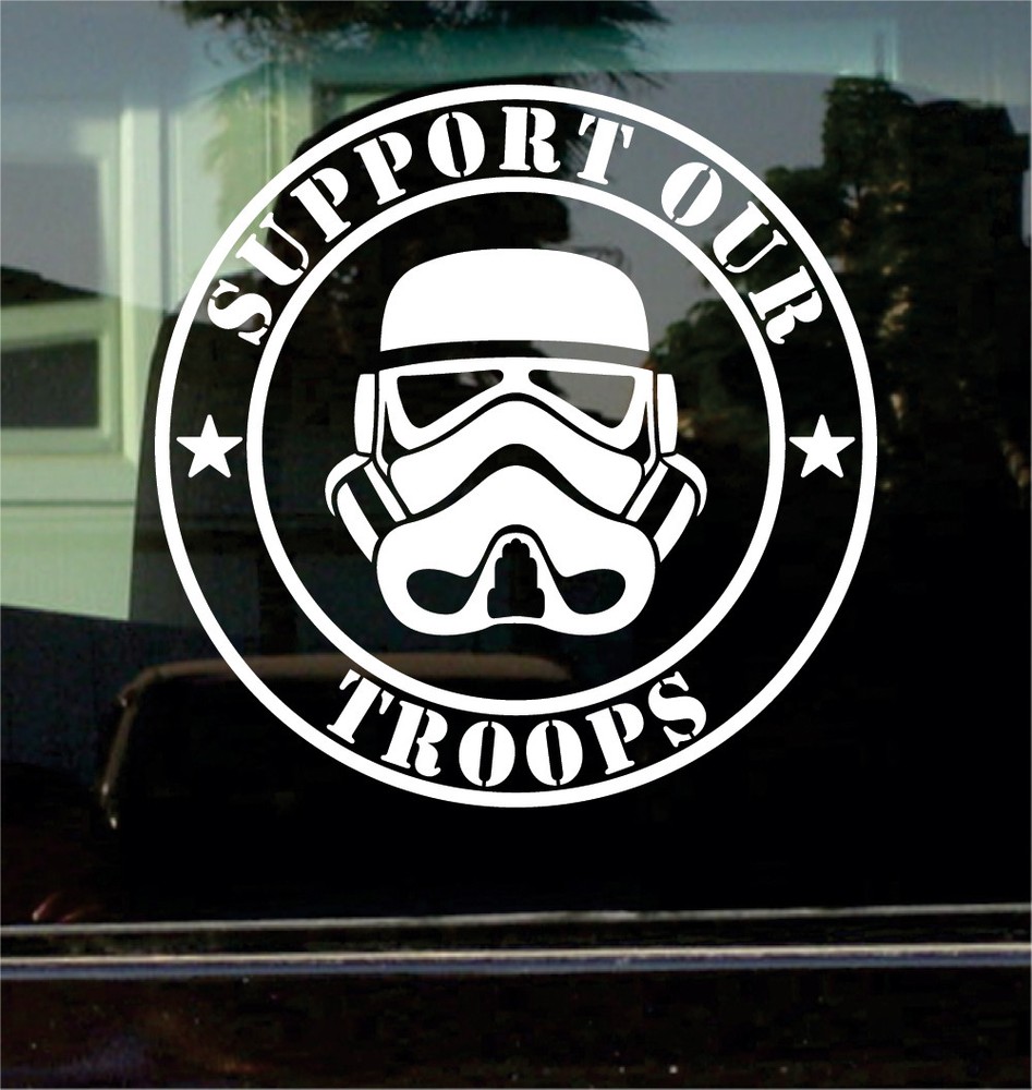 SUPPORT OUR TROOPS (STORMTROOPERS, STAR WARS) 7 INCH VINYL DECAL STICKER