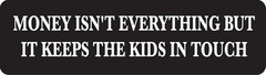 Money Isn’t Everything But It Keeps The Kids In Touch Helmet Sticker CC