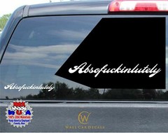 Absofuckinlutely Decal Super Funny Vinyl Humor Car Wall Window Truck Sticker BP