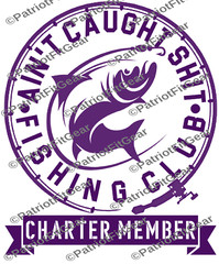 Fishing,Ain’t Caught Sh*t Fishing Club,Angler,River Life,Fish,Custom Vinyl Decal