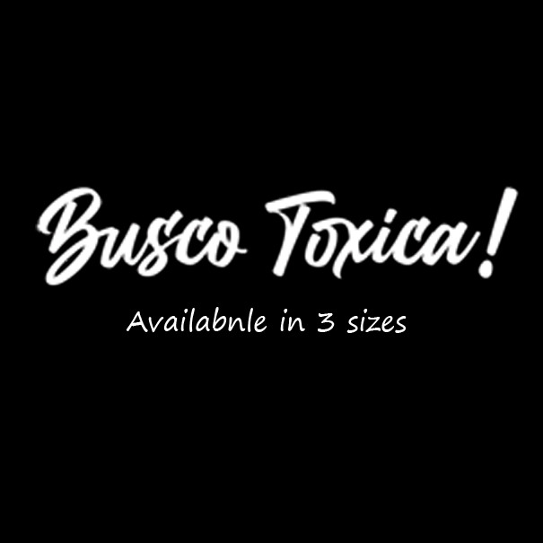Busco Toxica Window Laptop Apple vinyl decal Paisa Meme Humor Funny Mamalona CUH