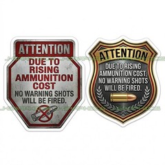 Attention Due To Rising Cost Ammunition Gun Sticker Decal Sticker 2 Pack A
