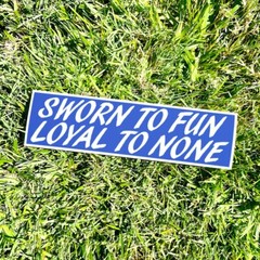 SWORN TO FUN LOYAL TO NONE Bumper Sticker – Funny Vintage Style – Vinyl 80s 90s