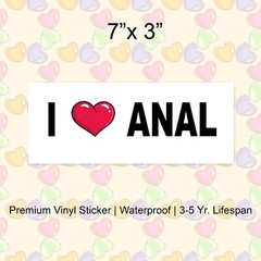 I Love A n a l Bumper Sticker Funny Prank Joking Gift Hilarious Silly Vinyl