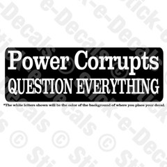 POWER CORRUPTS QUESTION EVERYTHING Vinyl Decal Simple Truth Collection