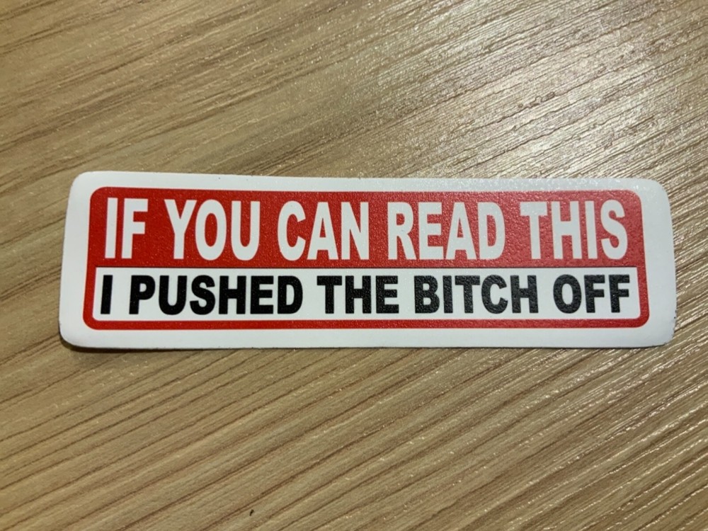 Motorcycle Sticker for Helmets or toolbox #2,164 If you can read this I pushed