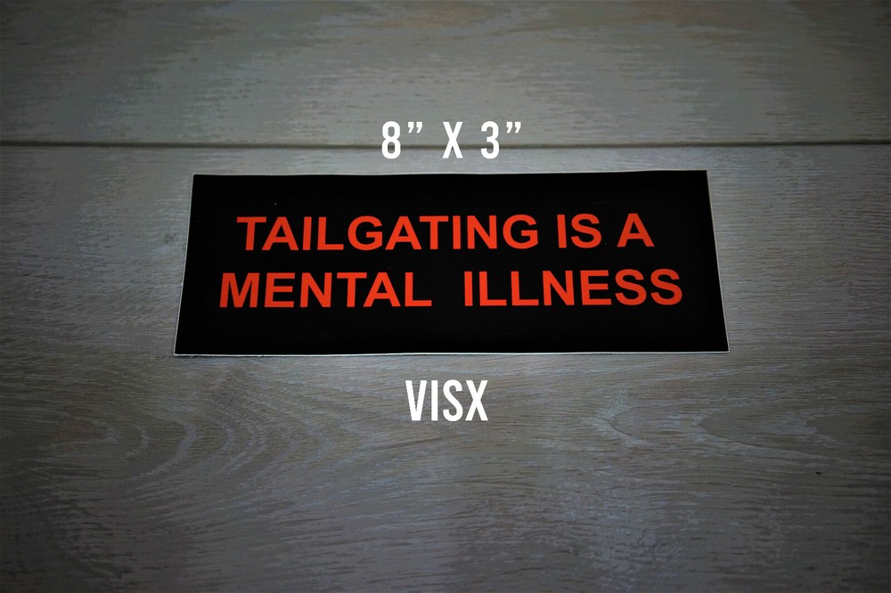 tailgating is a mental illnesss Bumper Sticker Car Funny idiot Back up