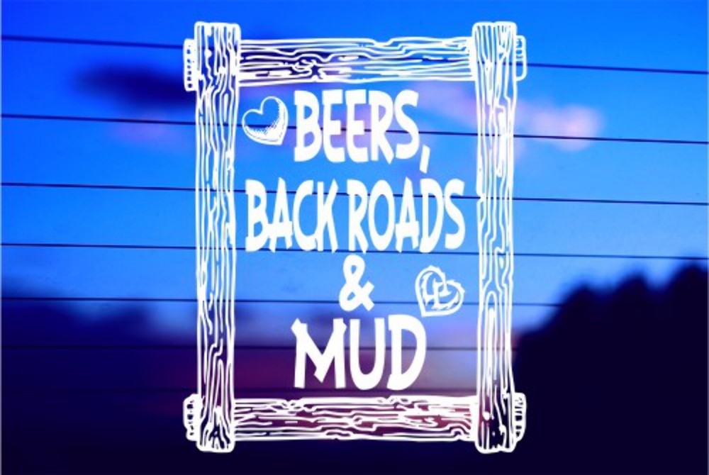 BEERS, BACK ROADS AND MUD Vinyl Die Cut Vinyl Decal/ Bumper For Windows, Cars, T