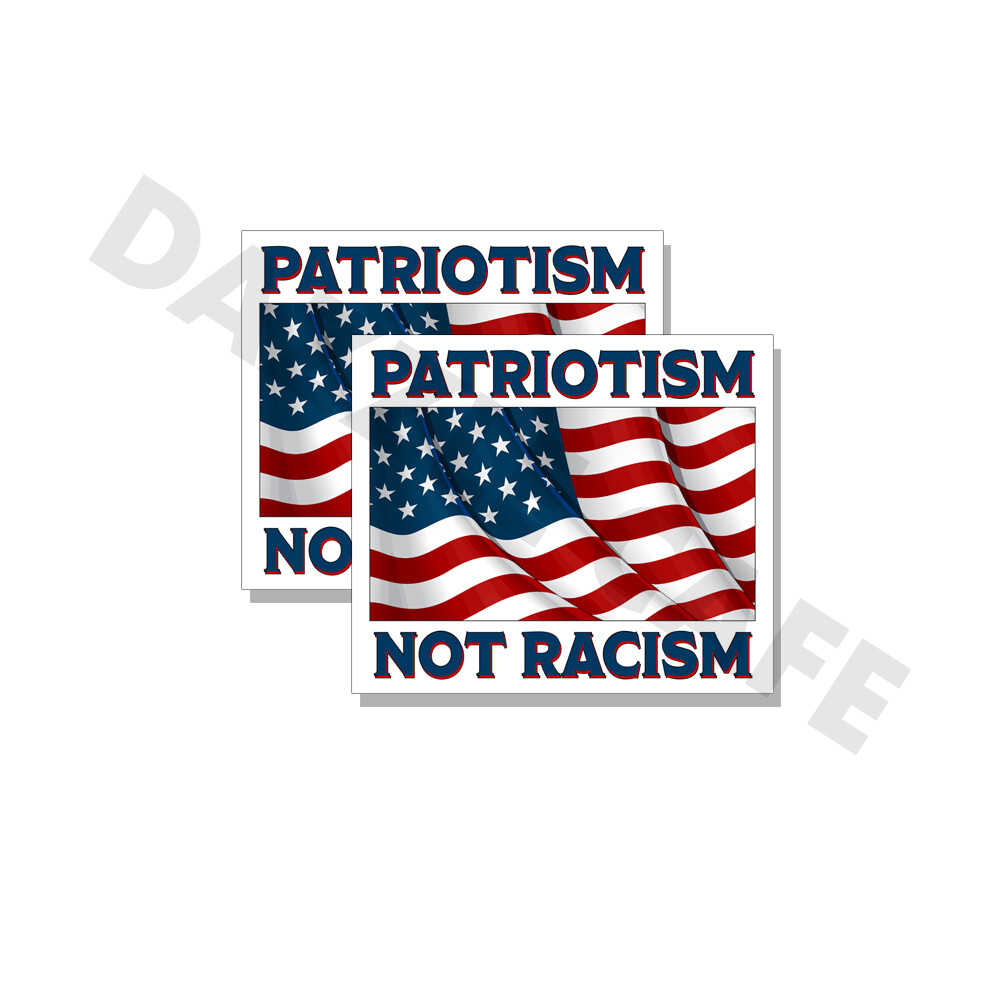 Patriotism Not Racism Anti Joe Biden Conservative Right Wing Decal 2 pk 5″ wide