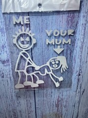 Funny ME YOUR MUM CAR Window STICKER,NWT 4 Pcs