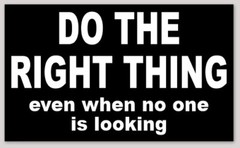 Do The Right Thing Even When No One Is Looking Sticker Decal Multiple Sizes