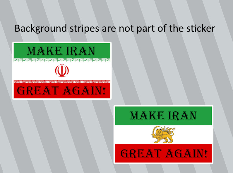 MAKE IRAN GREAT AGAIN! Thank You President Trump High Quality Vinyl Sticker