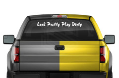 LOOK PRETTY PLAY DIRTY Decal Sticker Windshield Window Vinyl Graphic Car Truck
