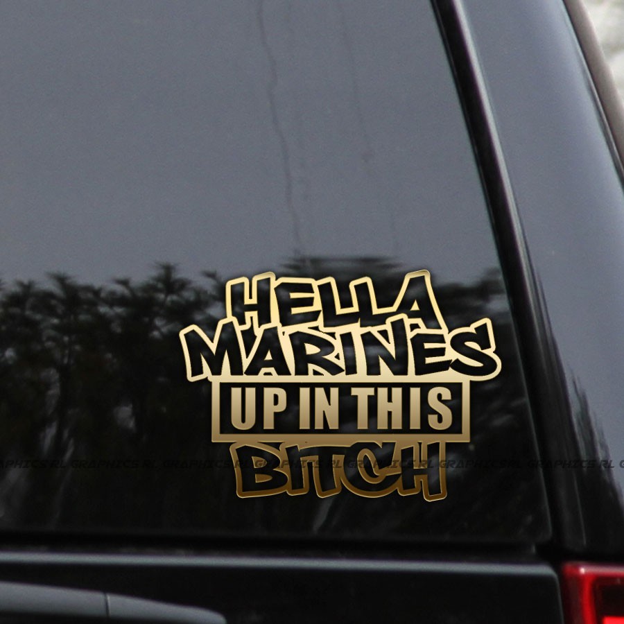 Hella MARINES Up In This Bitch Vinyl Decal Sticker