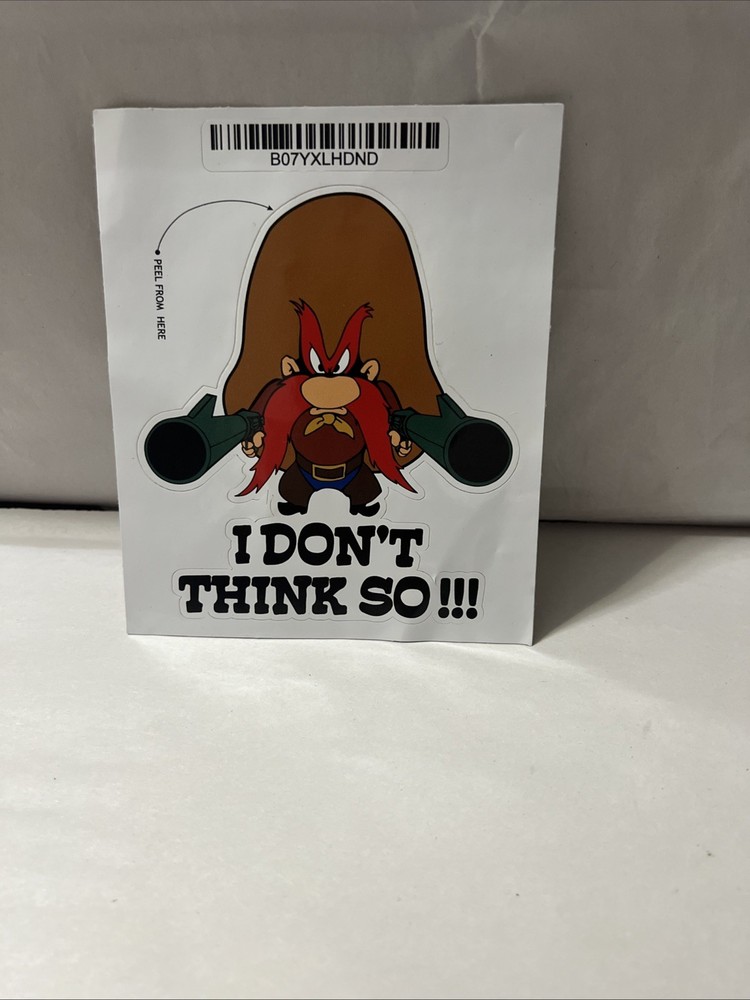 YOSEMITE SAM WITH GUNS I DON’T THINK SO STICKER