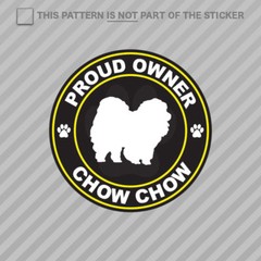 Proud Owner Chow Chow Sticker Self Adhesive Vinyl dog canine pet