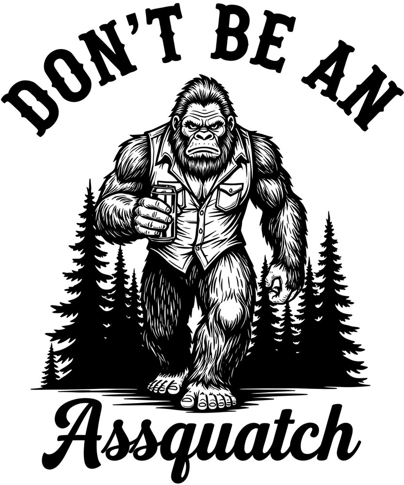 Funny Sarcastic Quote Sticker (3 Inch) Sasquatch Bigfoot Don’t Be An Assquatch !