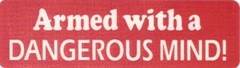 Motorcycle Sticker for Helmets or toolbox #267 Armed with a Dangerous Mind!