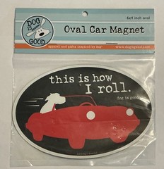Dog is Good – Oval Car Magnet – this is how I roll. – Brand New – 4×6″