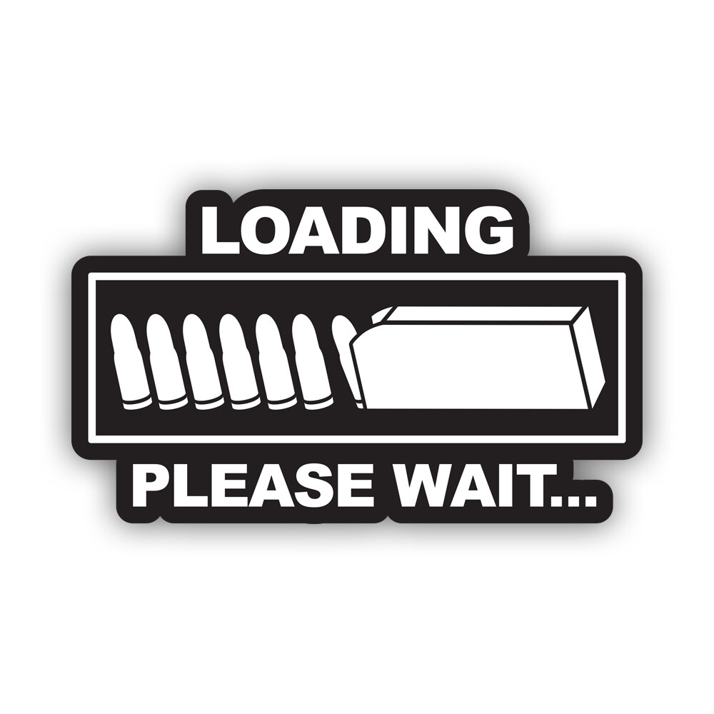 Gun Loading Please Wait Sticker Decal – Weatherproof – 2a molon labe magazine