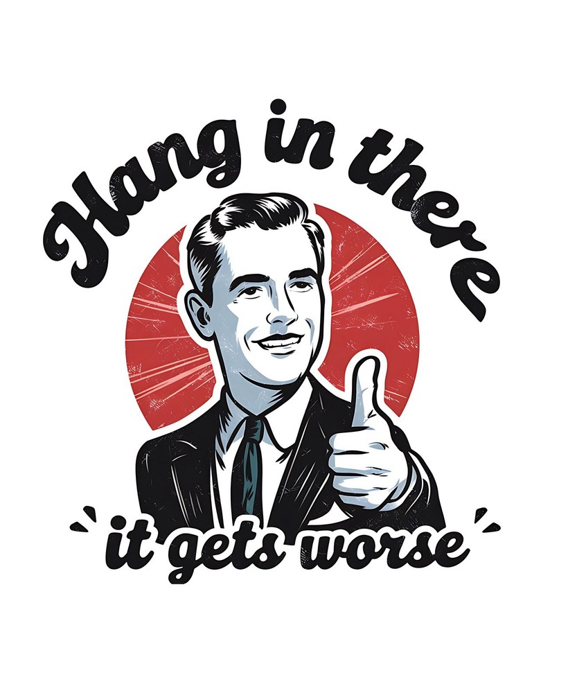 Sarcastic Funny Quotes Sticker (5 Pack) 3″ Hang In There It Gets Worse Worst
