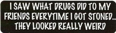 Motorcycle Sticker for Helmets or toolbox #925 I saw what drugs did to my friend
