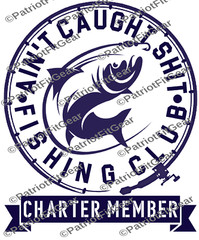 Fishing,Ain’t Caught Sh*t Fishing Club,Angler,River Life,Fish,Custom Vinyl Decal