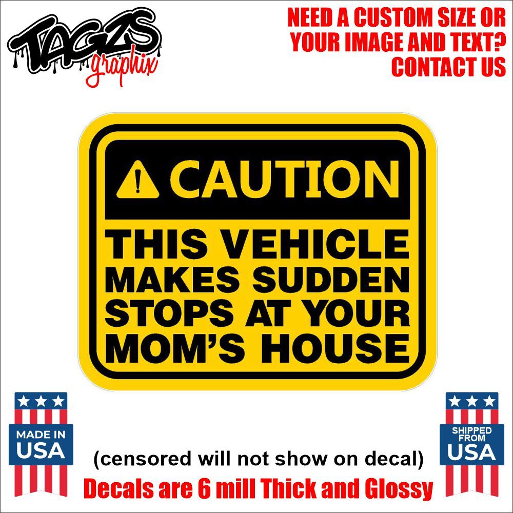Caution This Vehicle Stops Moms House Printed & Laminated Window Decal Sticker